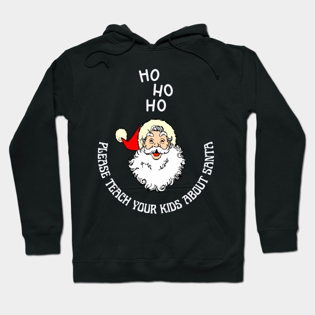 Please Teach Your Kids About Santa Hoodie by NICHE&NICHE